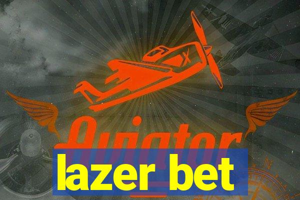 lazer bet